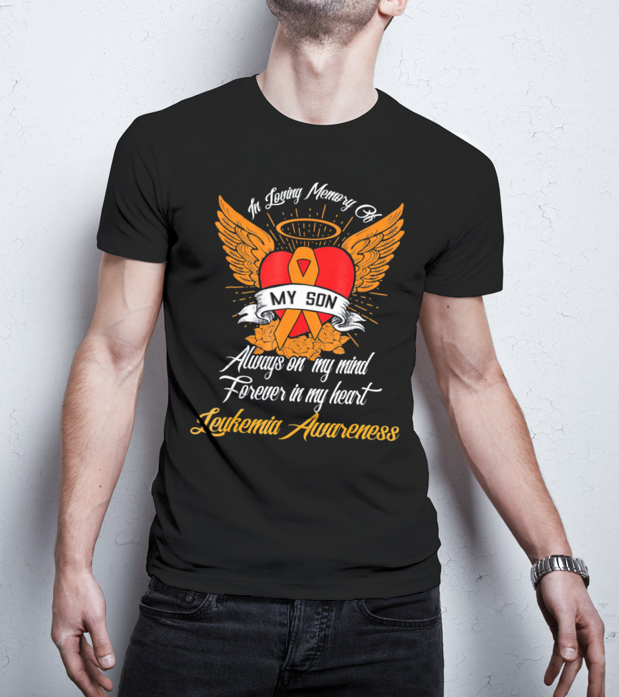 In Loving Memory Of My Son Always On My Mind Forever In My Heart Leukemia Awareness T-Shirt