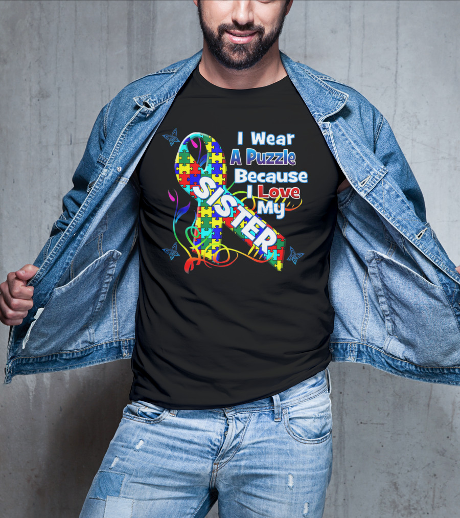 I Wear A Puzzle Because I Love My Sister Autism Awareness T-Shirt