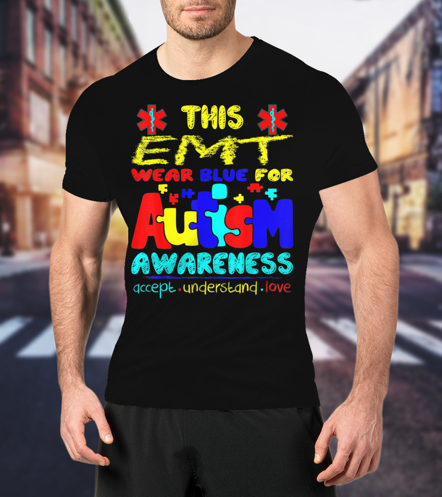 This EMT Wear Blue For Autism Awareness Accept Understand Love T-Shirt