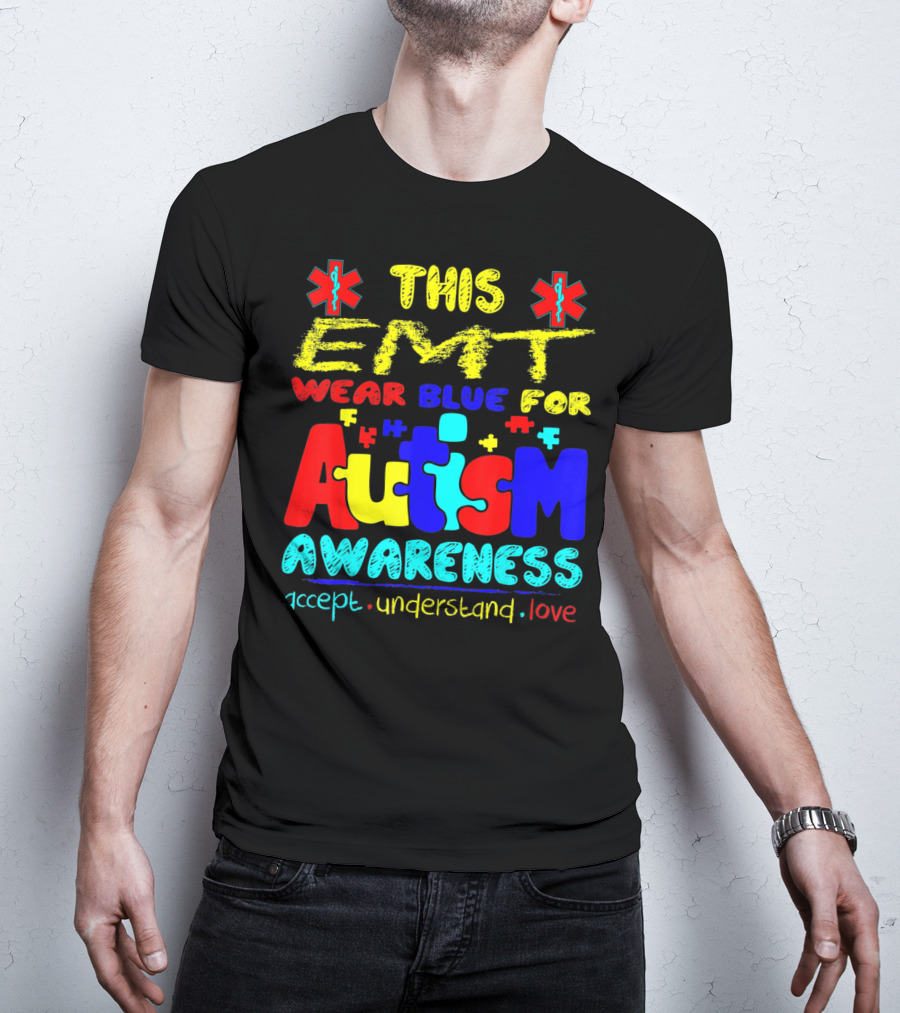 This EMT Wear Blue For Autism Awareness Accept Understand Love T-Shirt