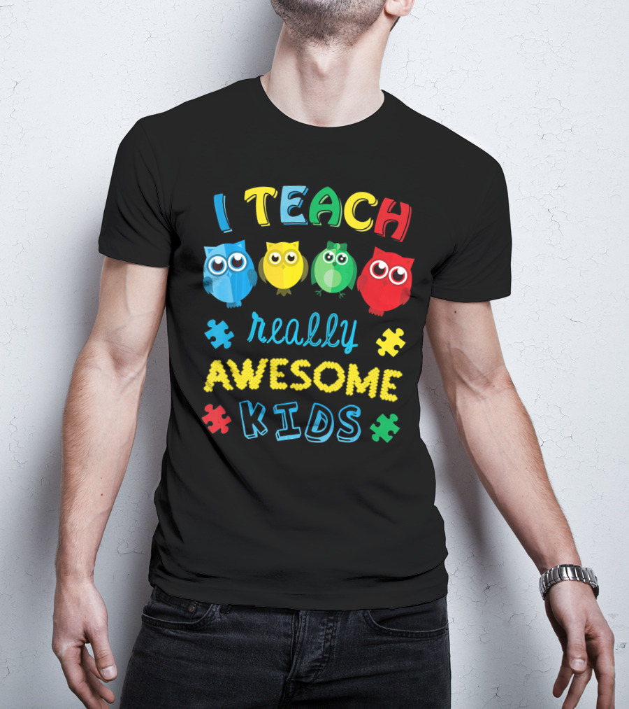 I Teach Really Awesome Kids Autism Teacher Awareness Cute Owl T-Shirt