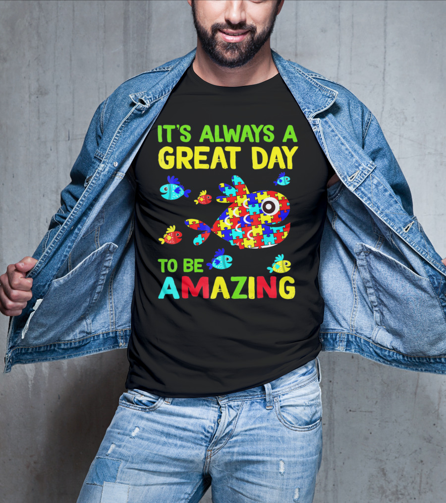 It's Always A Great Day To Be Amazing Autism Awareness T-Shirt