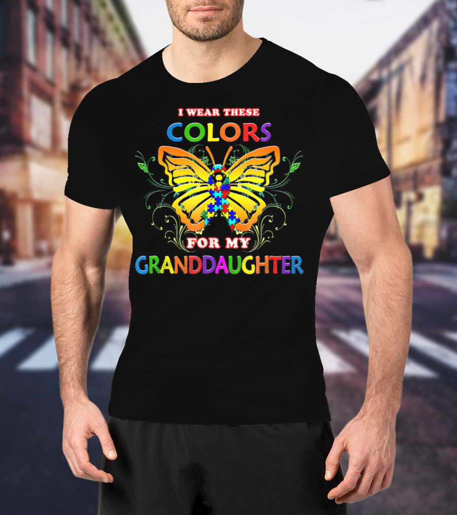 I Wear These Colors For My Granddaughter Autism Awareness Colors Autistic T-Shirt