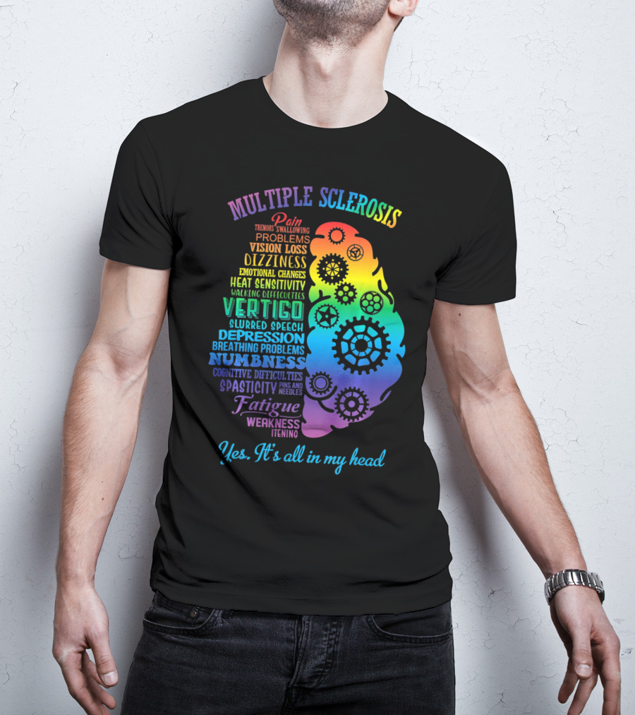 Multiple Sclerosis Awareness Yes It's All In My Head Pain Vision Loss Dizziness Numbness Fatigue T-Shirt