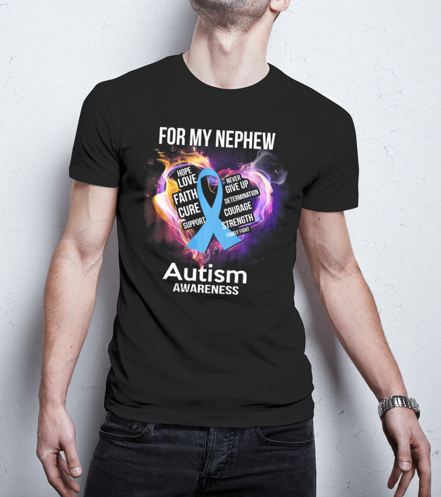For My Nephew Autism Awareness Hope Love Faith Cure Support Courage Strength T-Shirt
