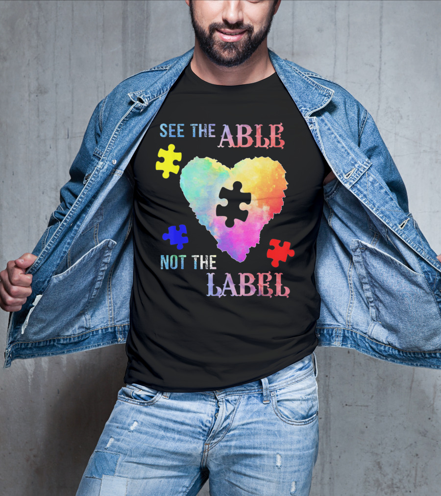 See The Able Not The Label Heart Autism Puzzle Pieces T-Shirt