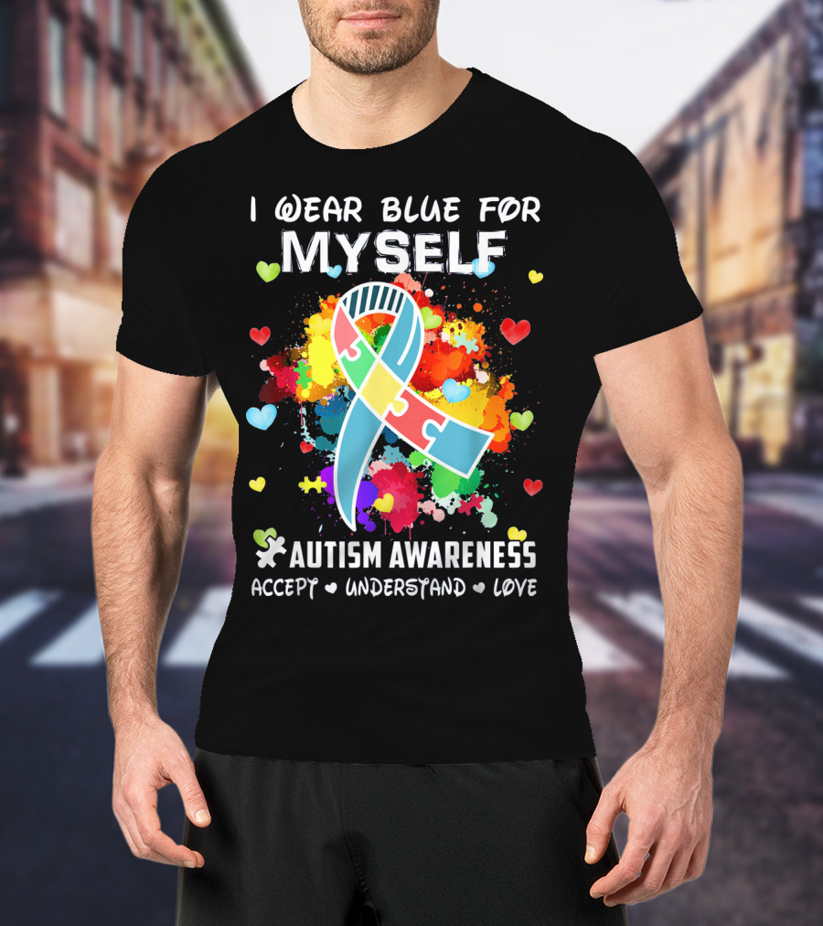 I Wear Blue For Myself Autism Awareness Accept Understand Love Puzzle T-Shirt