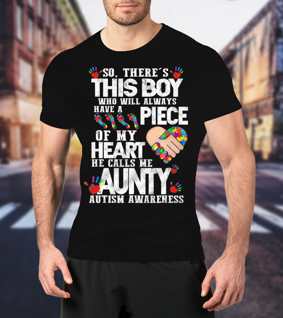 There's This Boy Who Will Always Have A Piece Of My Heart He Calls Me Aunty Autism Awareness T-Shirt