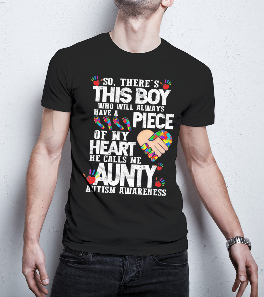 There's This Boy Who Will Always Have A Piece Of My Heart He Calls Me Aunty Autism Awareness T-Shirt
