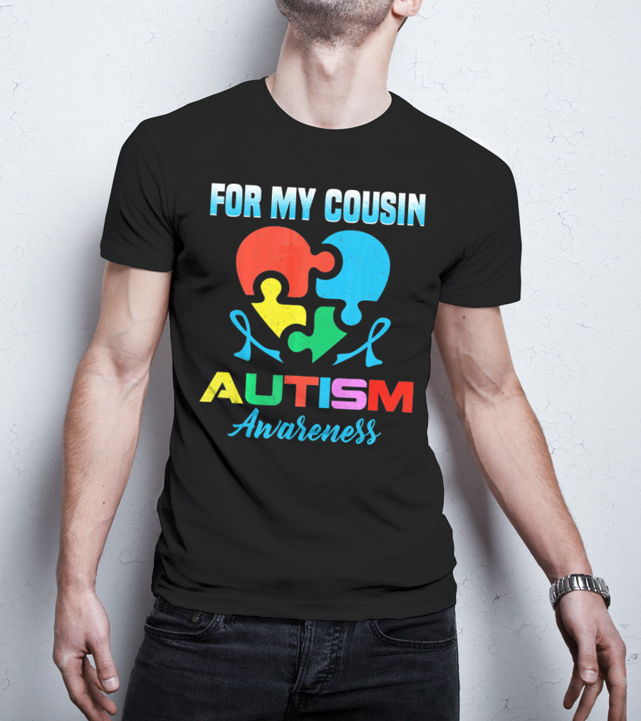 For My Cousin Autism Awareness Puzzle Heart Ribbons T-Shirt