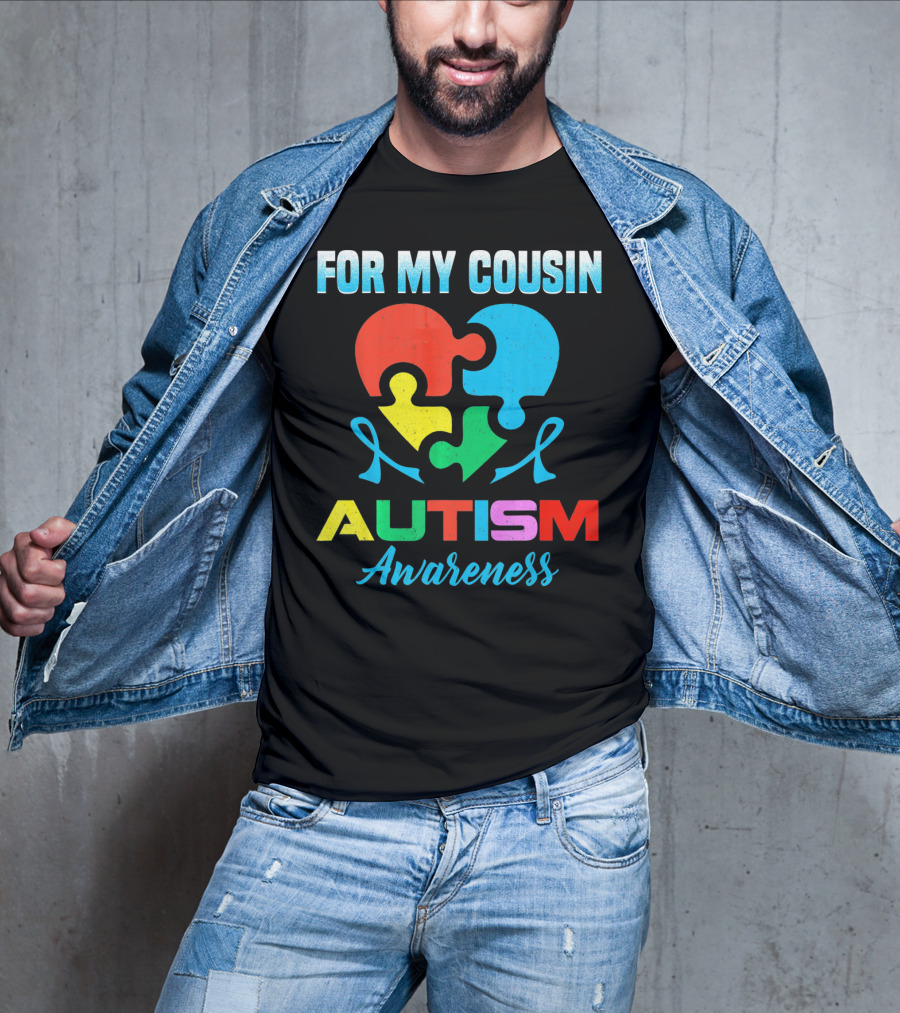 For My Cousin Autism Awareness Puzzle Heart Ribbons T-Shirt