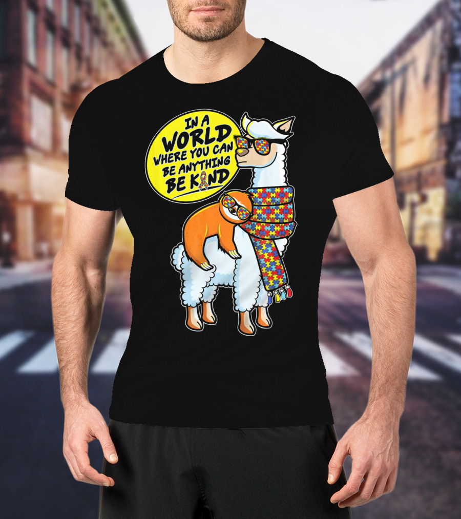 In A World Where You Can Be Anything Be Kind Autism Awareness Sloth Riding Llama T-Shirt