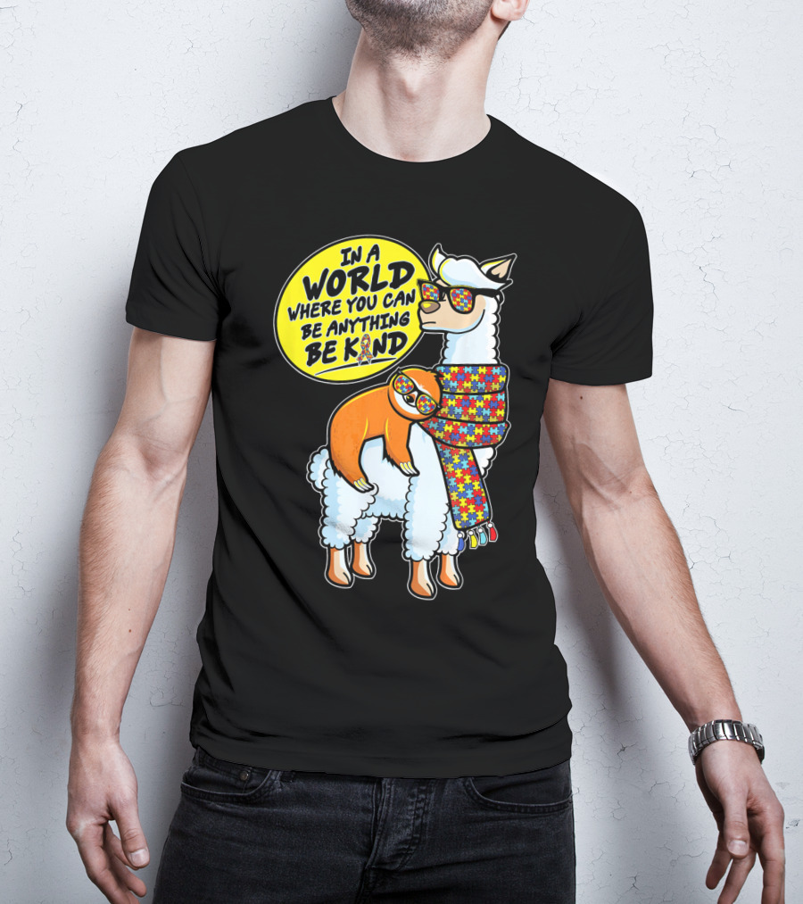 In A World Where You Can Be Anything Be Kind Autism Awareness Sloth Riding Llama T-Shirt