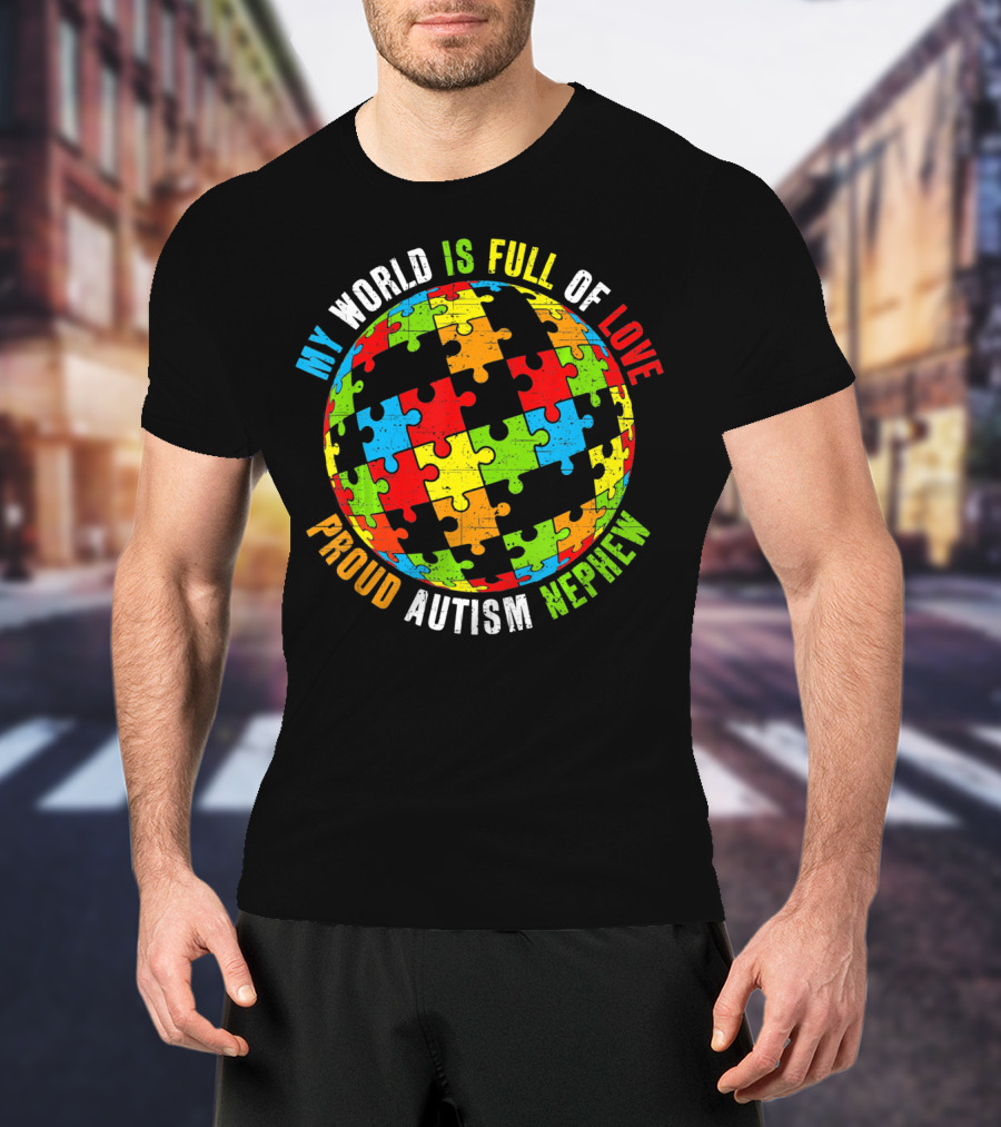 My World Is Full Of Love Proud Autism Nephew T-Shirt