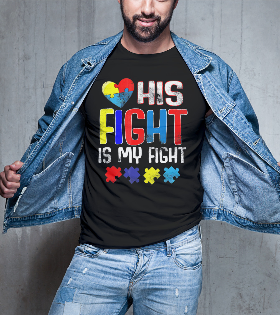His Fight Is My Fight Autism Awareness Heart And Puzzle Pieces T-Shirt