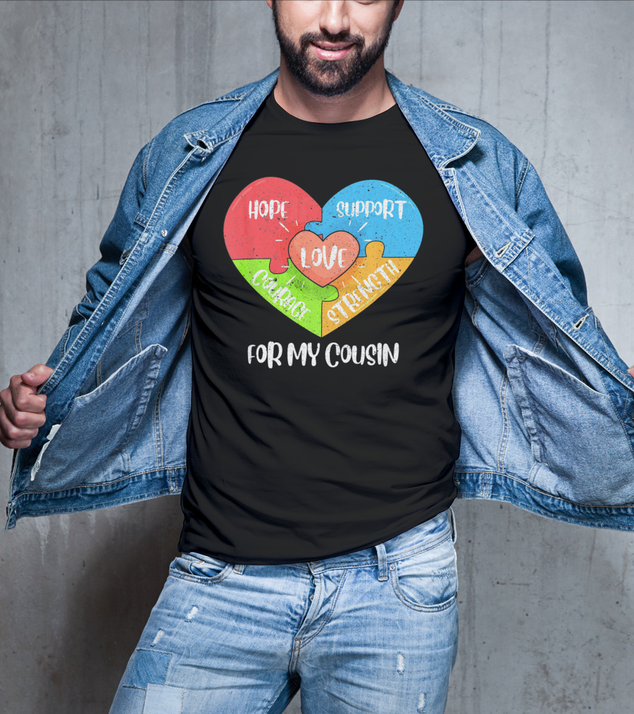 Hope Support Love Courage Strength For My Cousin Autism Awareness T-Shirt