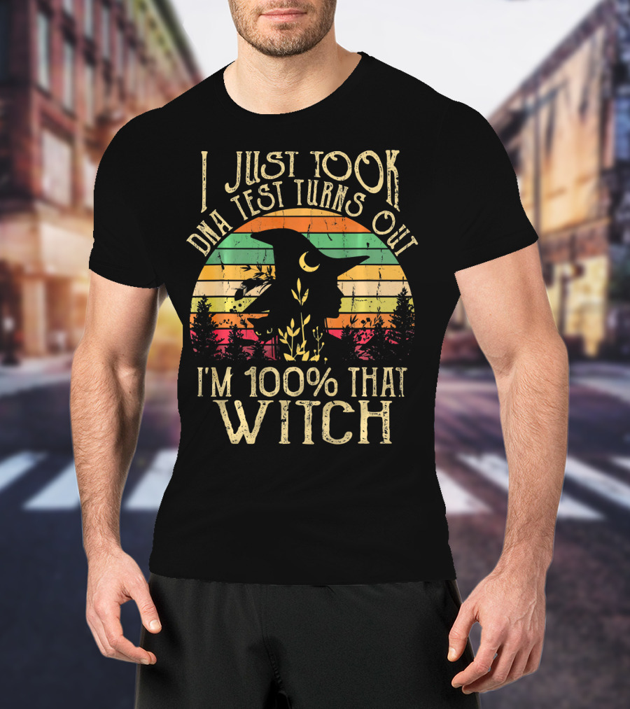 I Just Took A Dna Test Turns Out I'm 100% That Witch Retro Sunset Witch T-Shirt