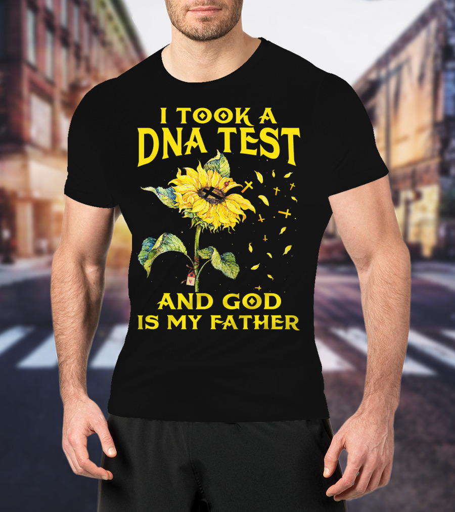 I Took A DNA Test And God Is My Father Sunflower With Crosses T-Shirt