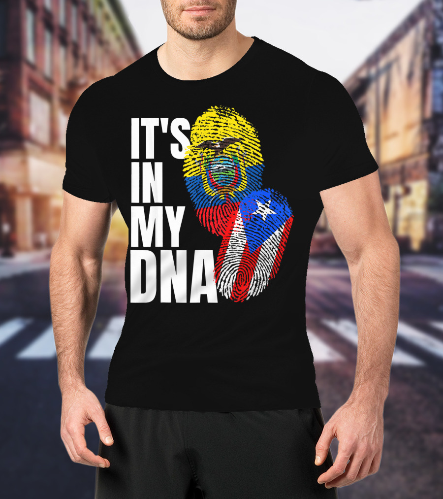 IT'S IN MY DNA Ecuadorian And Puerto Rican Flag Mix T-Shirt