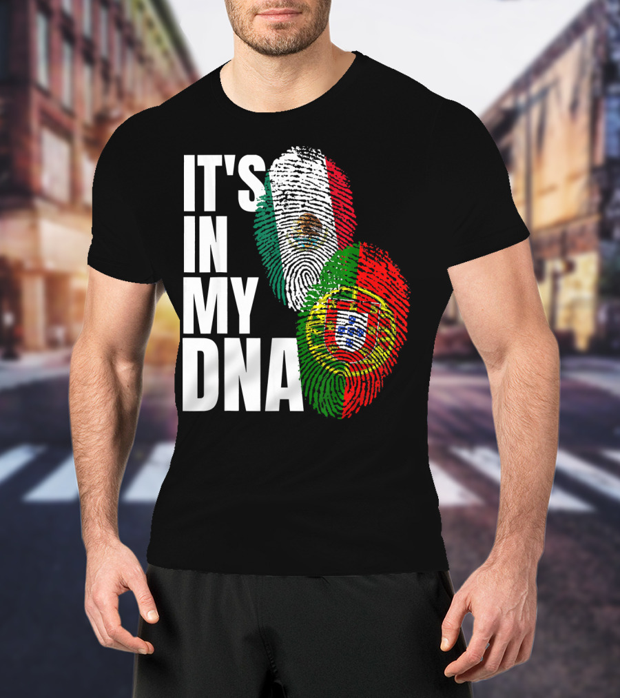 IT'S IN MY DNA Portuguese Mexican Fingerprint Flags T-Shirt
