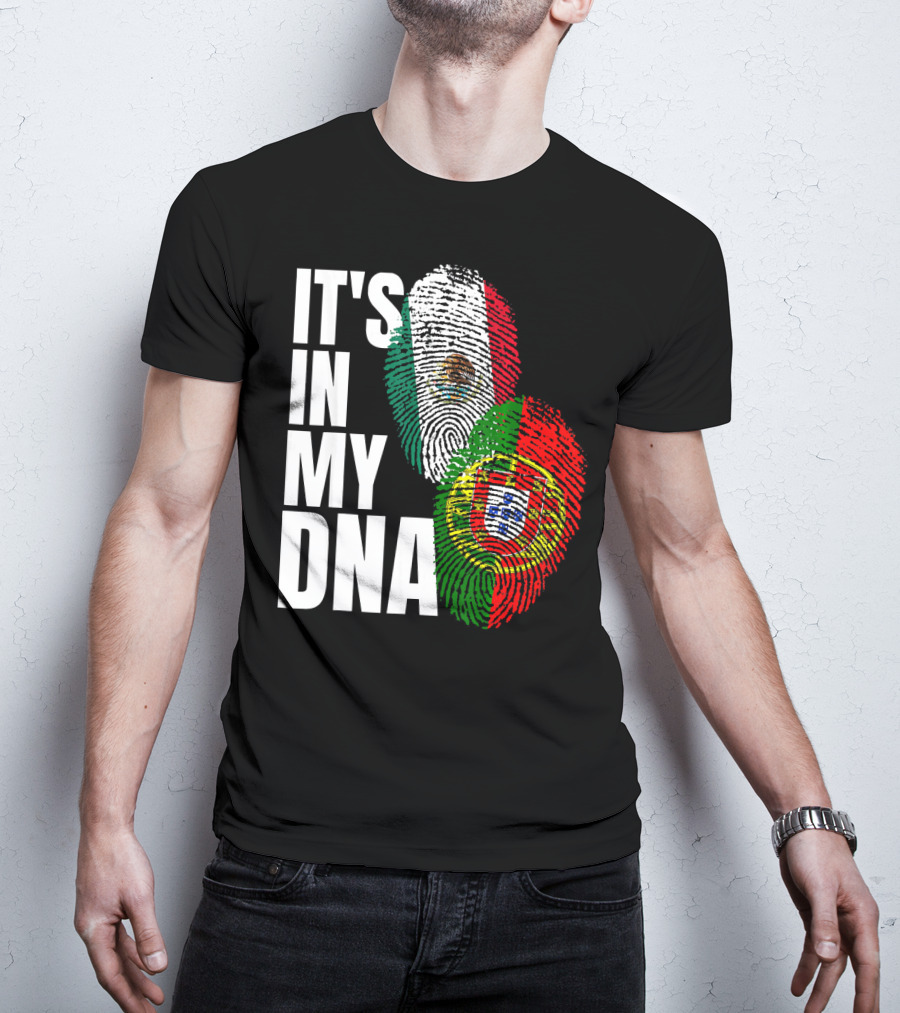IT'S IN MY DNA Portuguese Mexican Fingerprint Flags T-Shirt