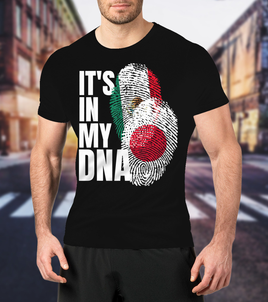 IT'S IN MY DNA Japanese Mexican Mix Heritage T-Shirt