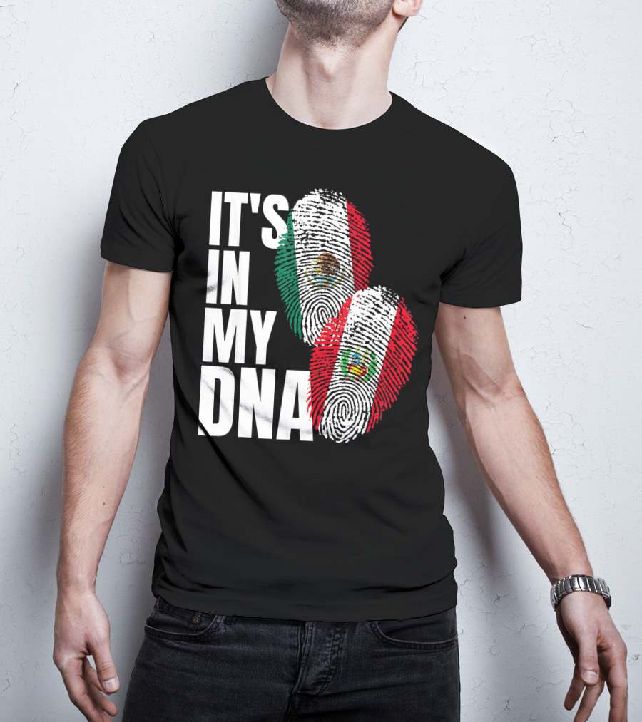 IT'S IN MY DNA Mexican And Peruvian Heritage T-Shirt