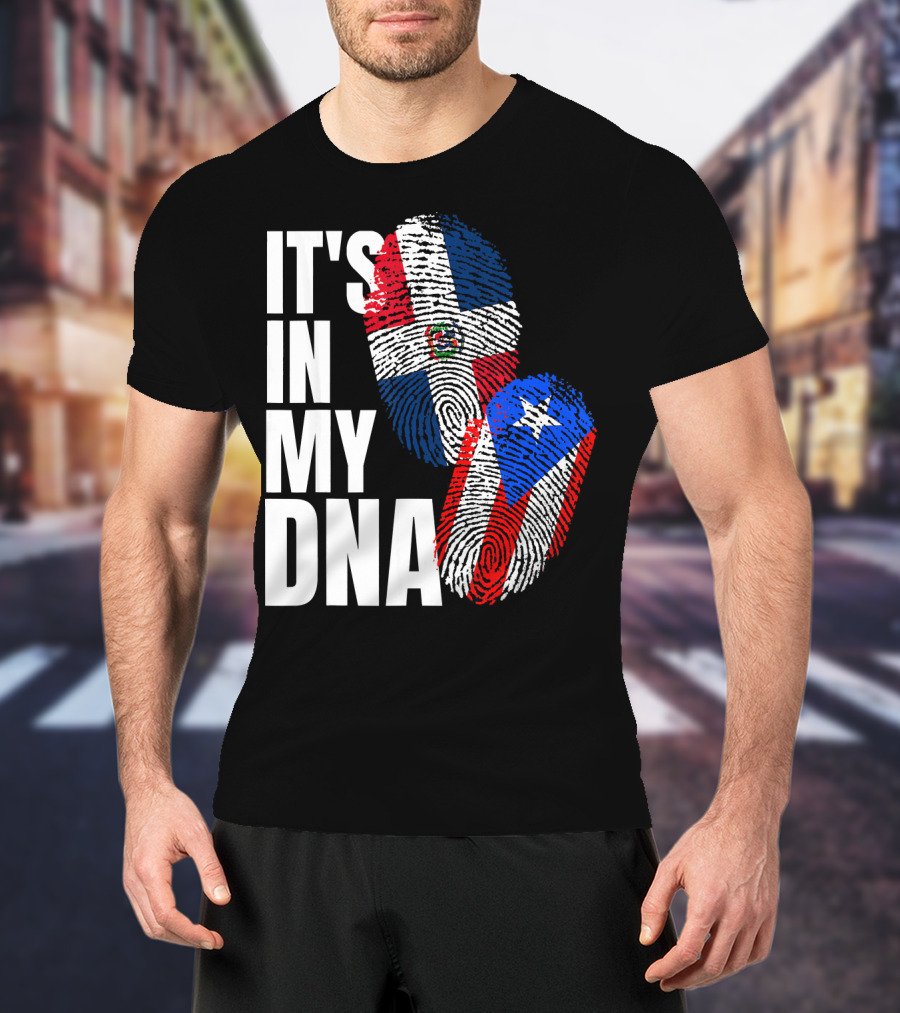 IT'S IN MY DNA Dominican And Puerto Rican Flags Heritage T-Shirt