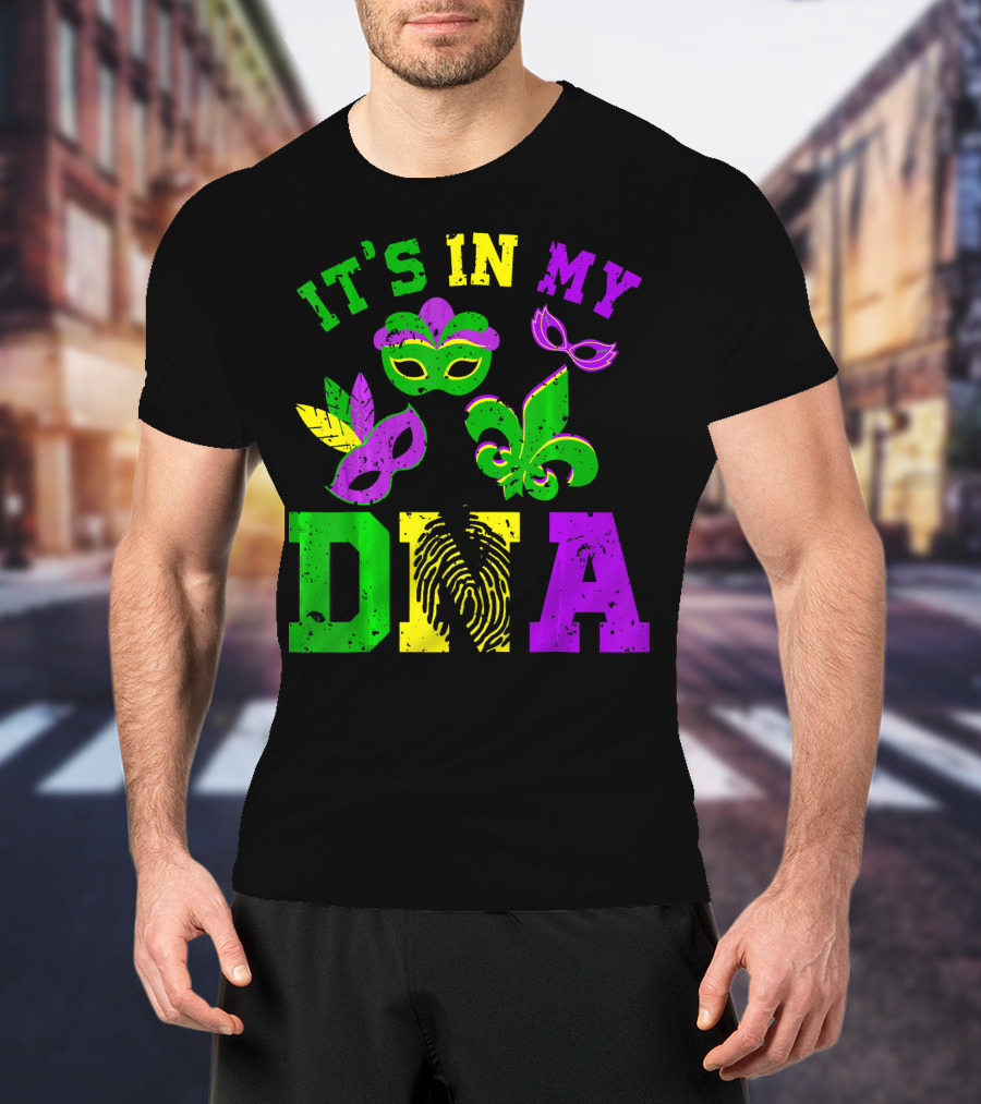 It's In My DNA Mardi Gras Masks And Fleur-de-Lis T-Shirt