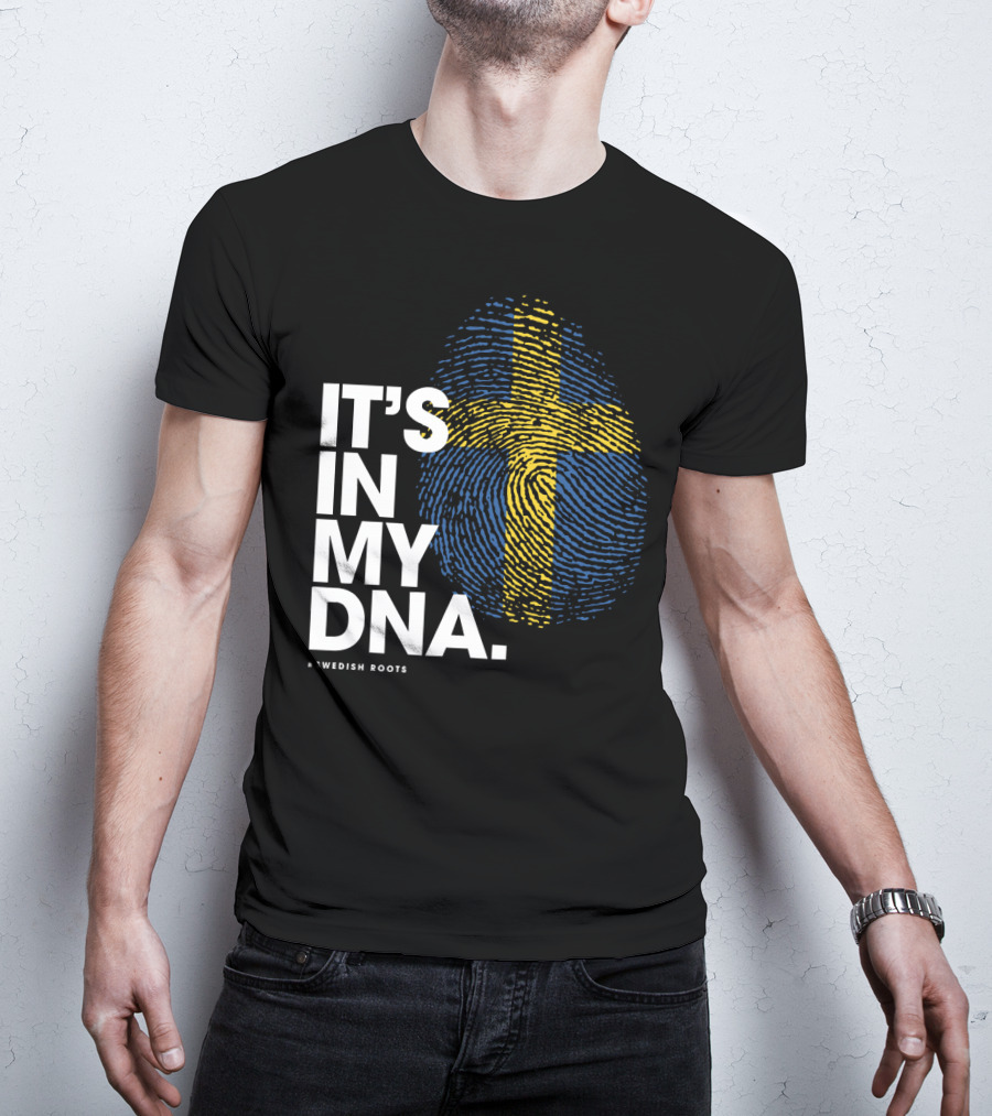 IT'S IN MY DNA Sweden Flag Swedish #Swedish Roots T-Shirt