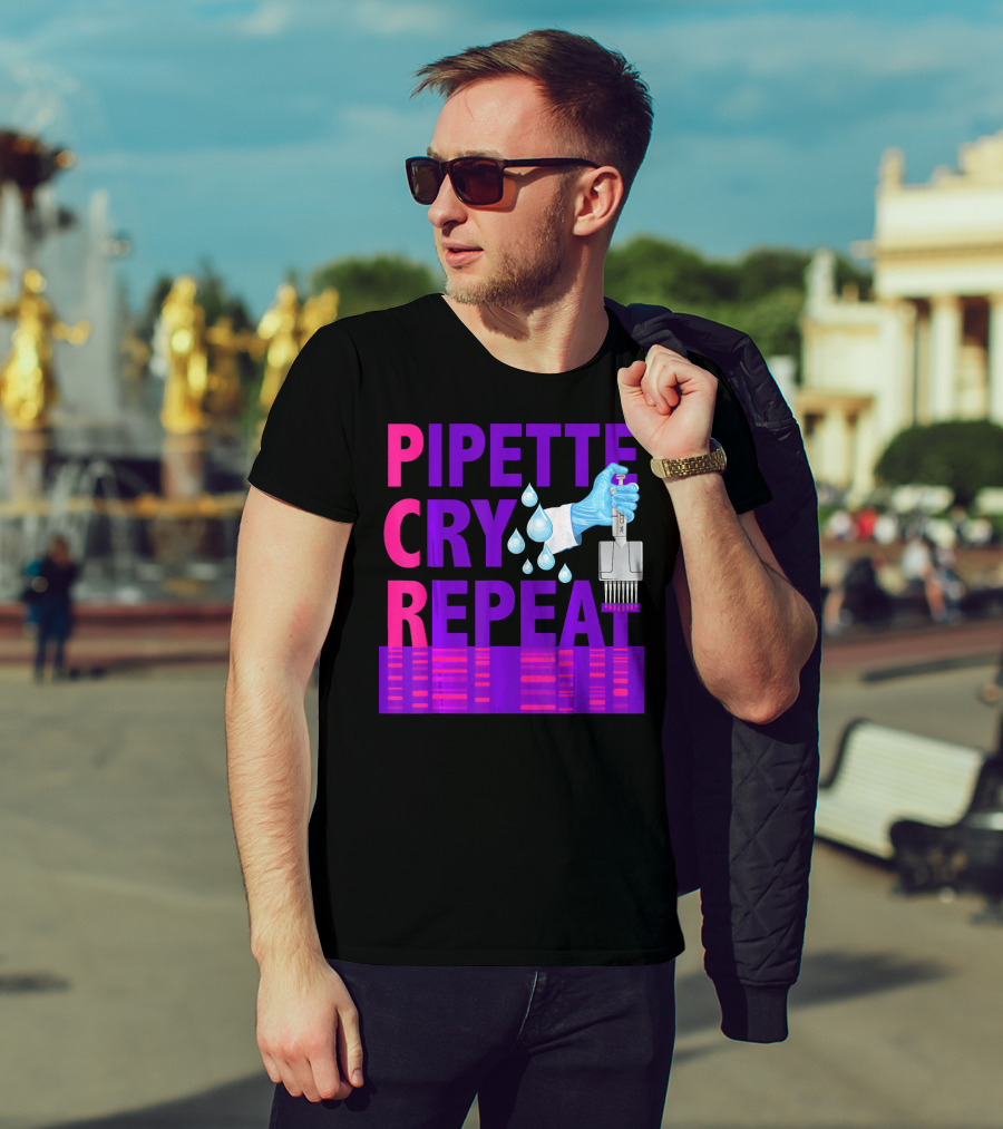 Pipette Cry Repeat DNA Lab Science PCR Process T-Shirt