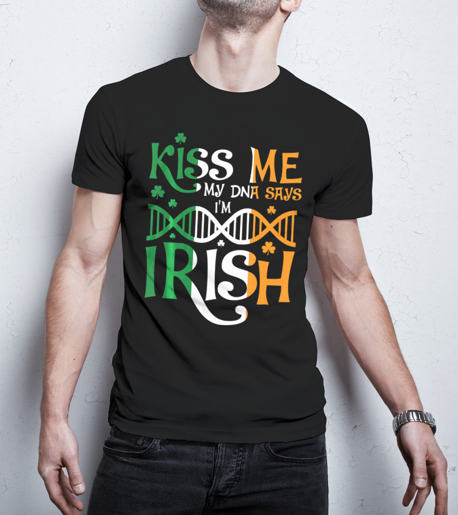 Kiss Me My DNA Says I'm Irish Shamrock DNA Strand T-Shirt