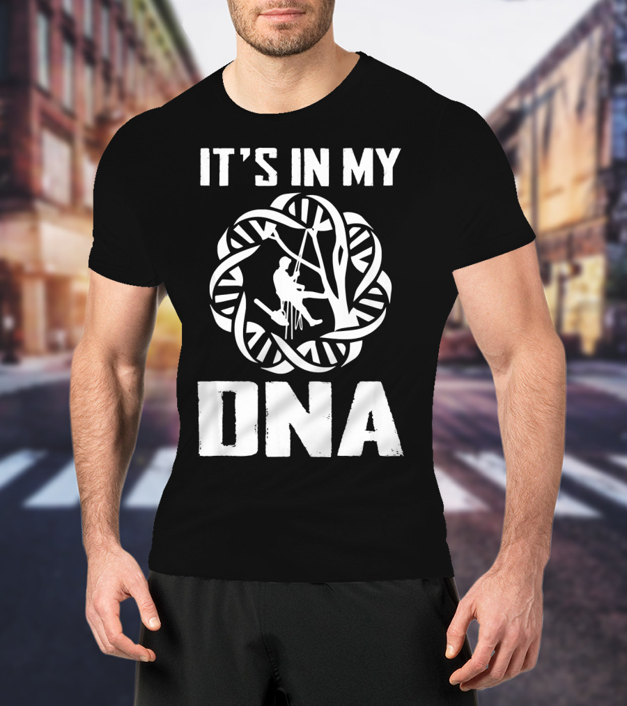 It's In My DNA Funny Arborist Tree Climber T-Shirt