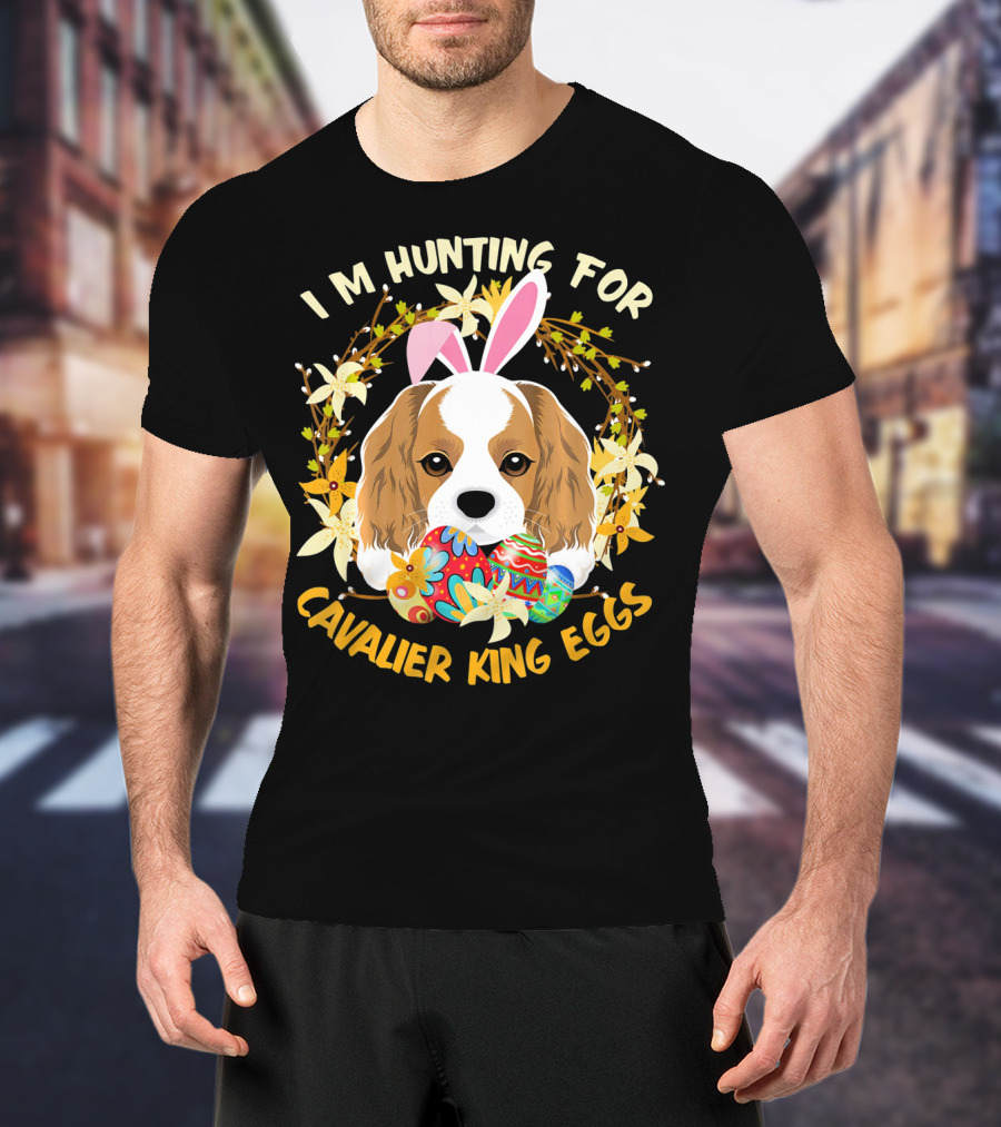 I'm Hunting For Cavalier King Eggs T-Shirt
