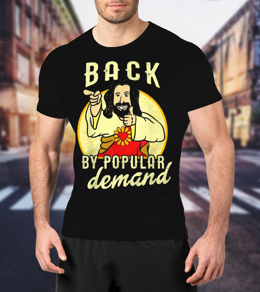 Back By Popular Demand Easter With Jesus T-Shirt