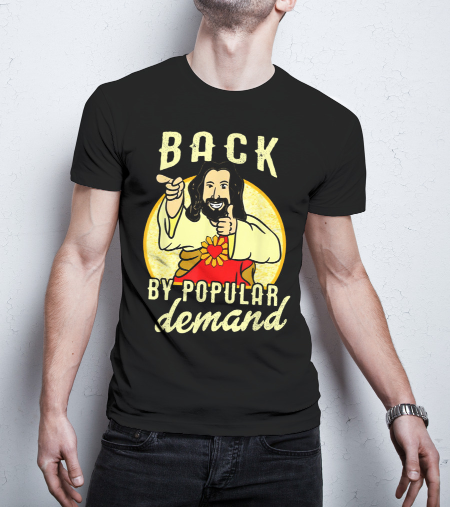 Back By Popular Demand Easter With Jesus T-Shirt