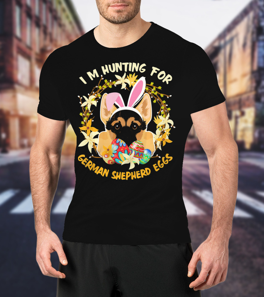 I'm Hunting For German Shepherd Eggs With Bunny Ears And Floral Decor T-Shirt