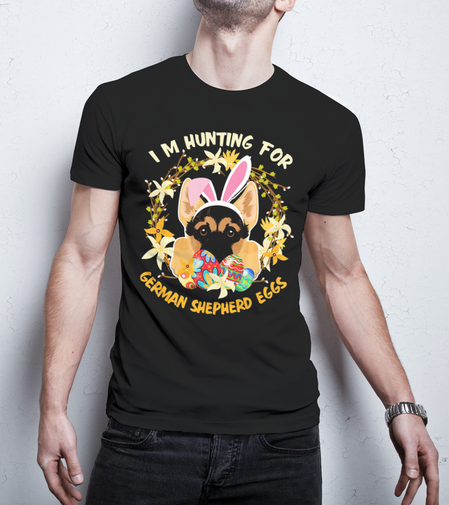 I'm Hunting For German Shepherd Eggs With Bunny Ears And Floral Decor T-Shirt
