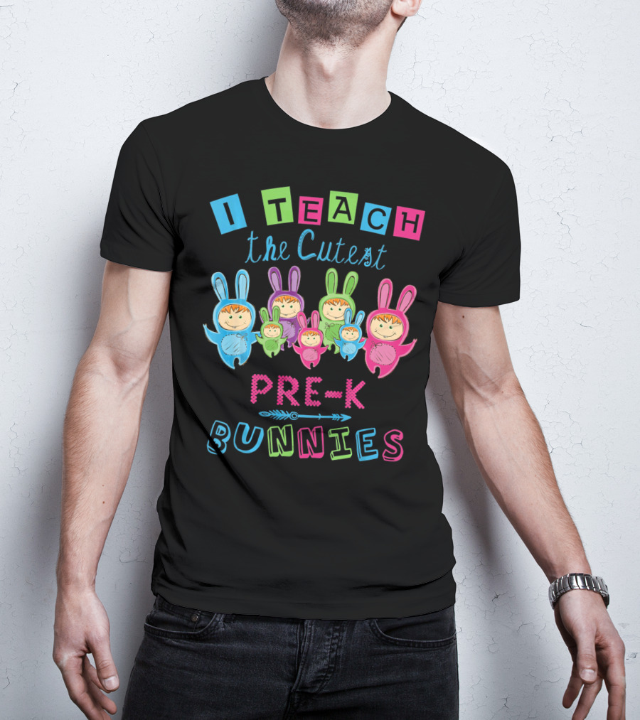 I Teach The Cutest Pre-K Bunnies T-Shirt