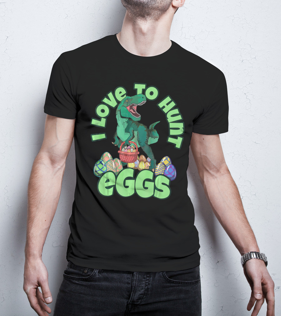 I Love To Hunt Eggs Rex Dinosaur Easter T-Shirt