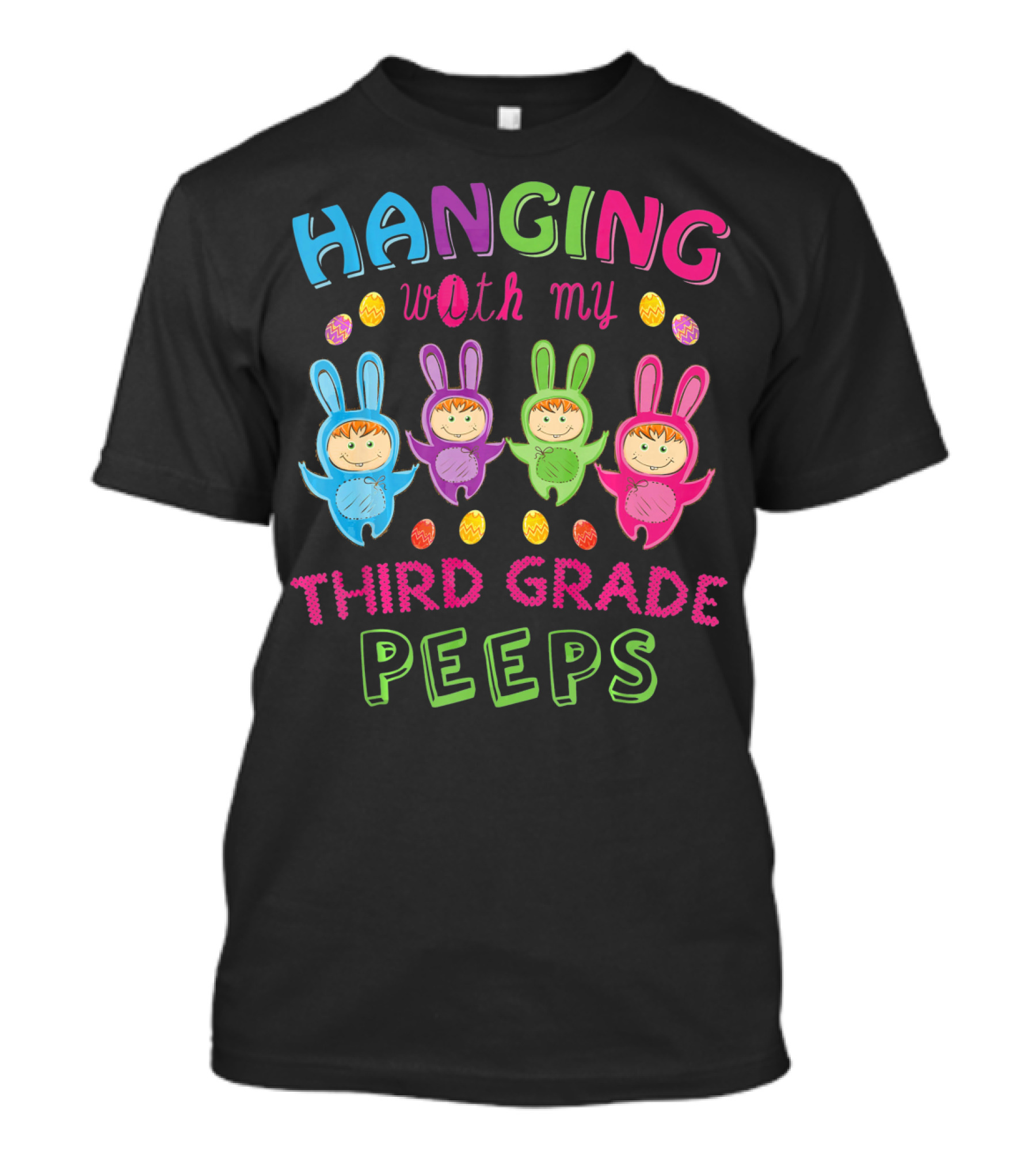 Hanging With My Third Grade Peeps Colorful Bunny Costumes And Eggs T-Shirt