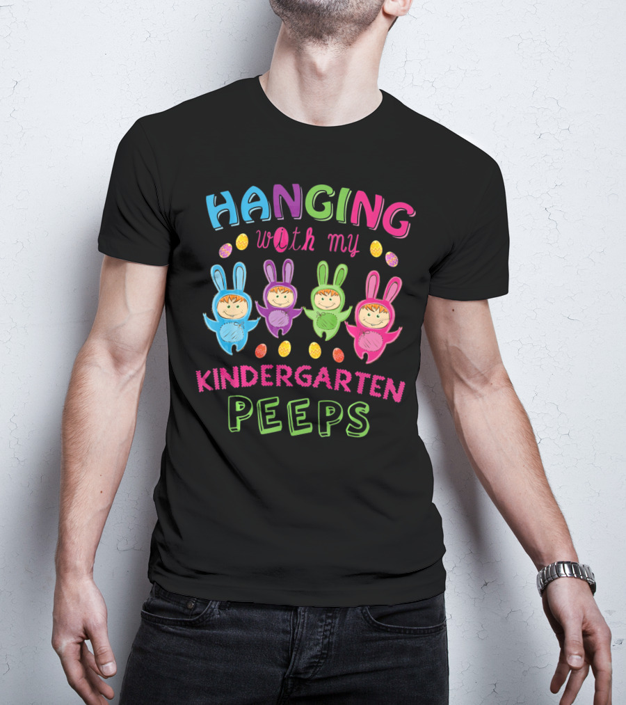 Hanging With My Kindergarten Peeps Colorful Easter Egg Bunny Outfits T-Shirt