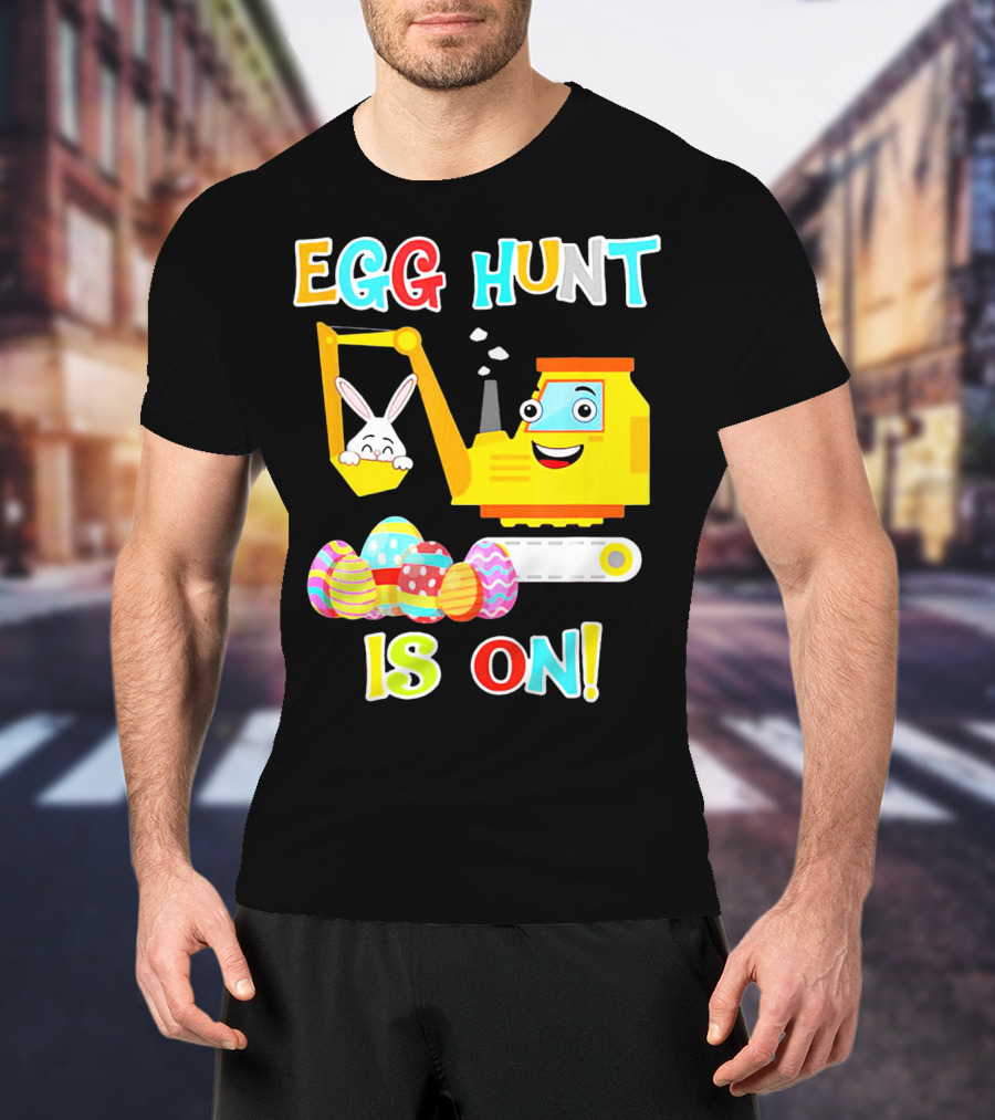 Egg Hunt Is On Bunny Excavator And Colorful Easter Eggs T-Shirt