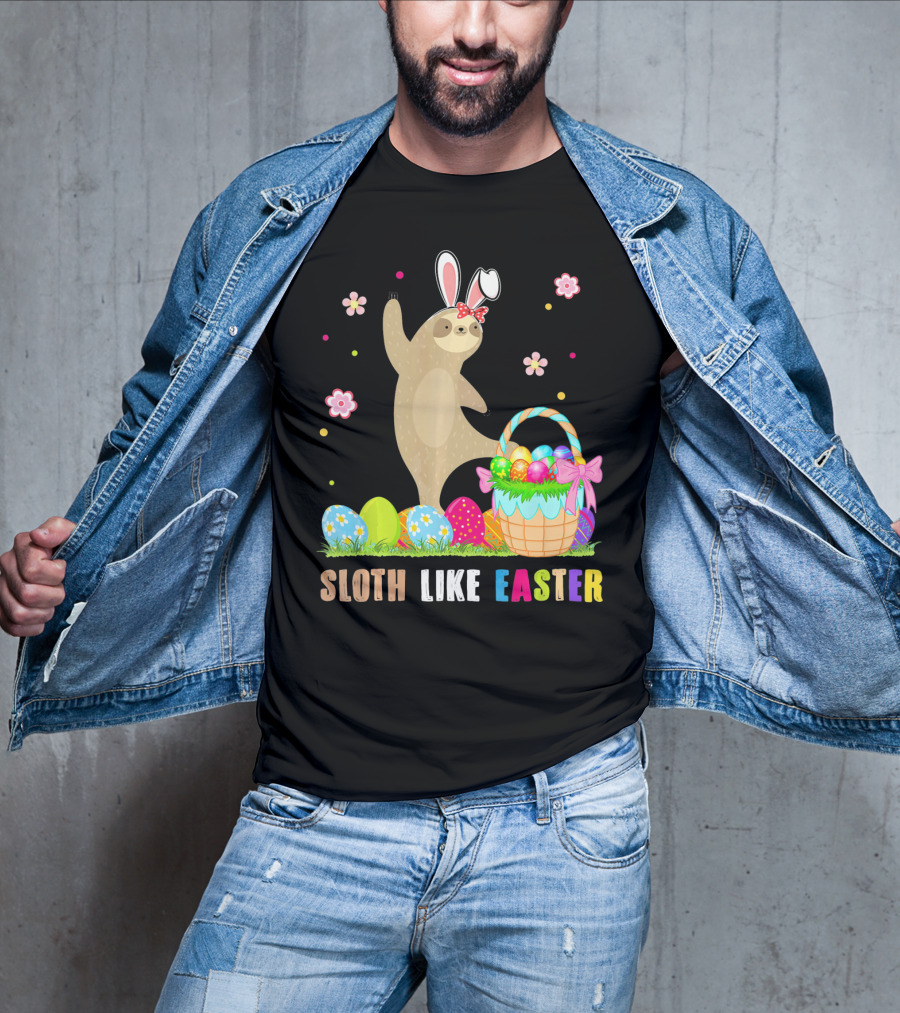Sloth Like Easter Eggs Bunny Hat Basket T-Shirt