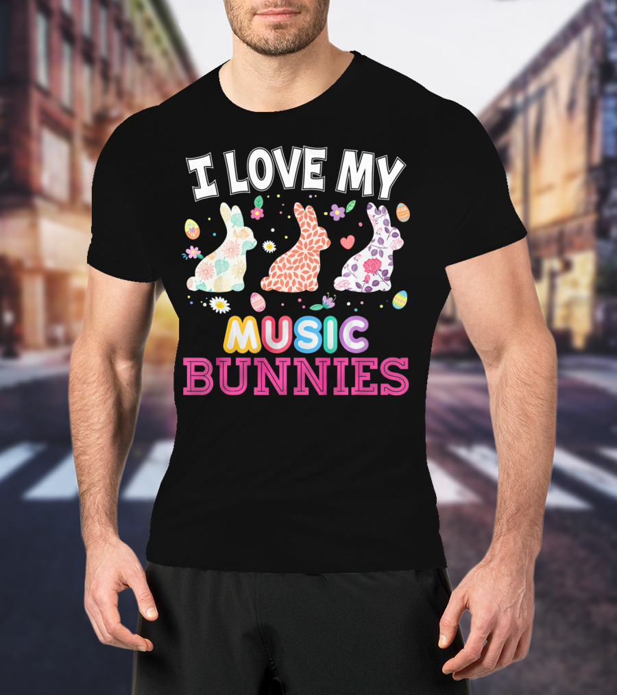I Love My Music Bunnies Easter Teacher T-Shirt