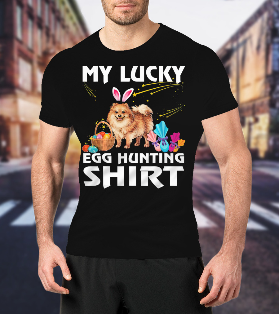 My Lucky Egg Hunting Shirt Pomeranian Dog Bunny Happy Easter T-Shirt