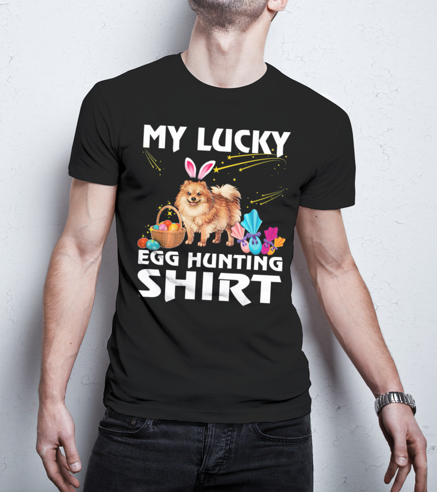 My Lucky Egg Hunting Shirt Pomeranian Dog Bunny Happy Easter T-Shirt