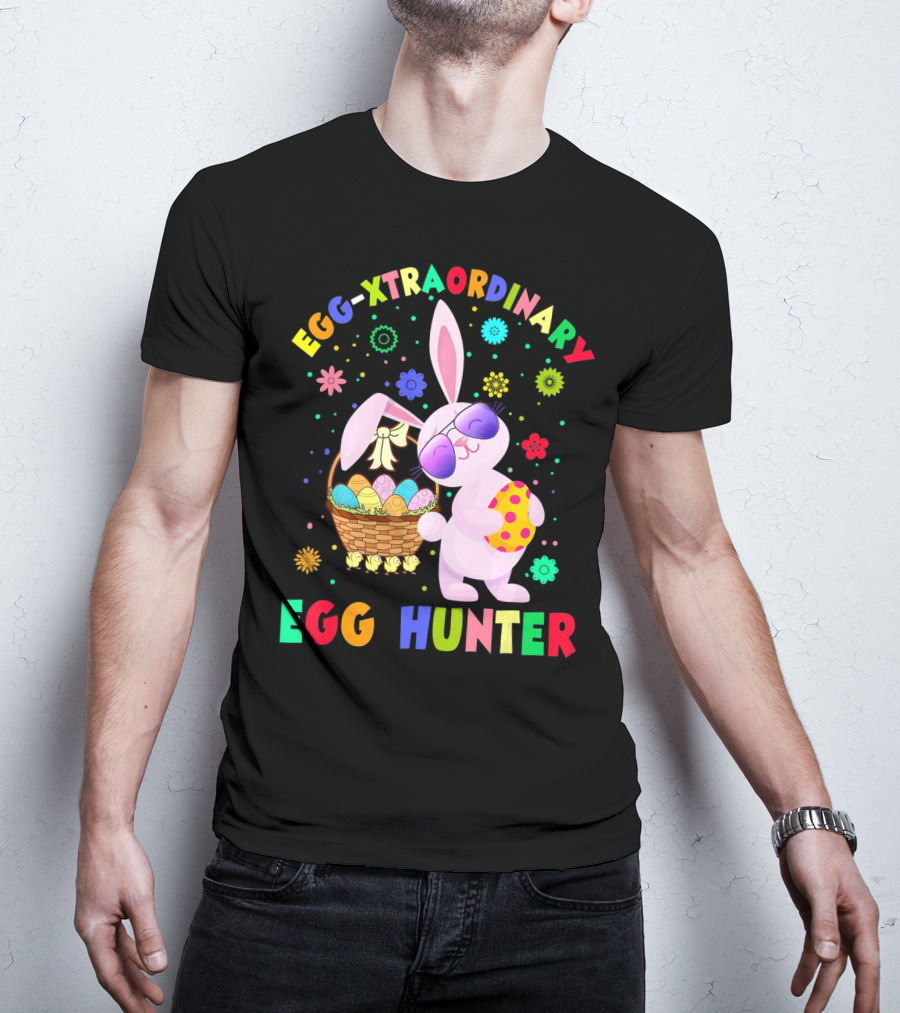 EGG-XTRAORDINARY EGG HUNTER Easter Bunny T-Shirt