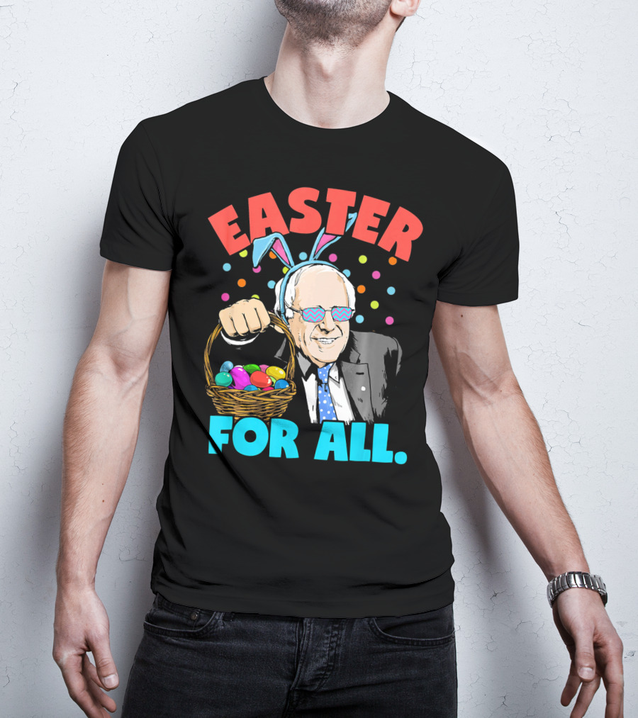 Easter For All Bernie Sanders Easter Basket Bunny Ears T-Shirt