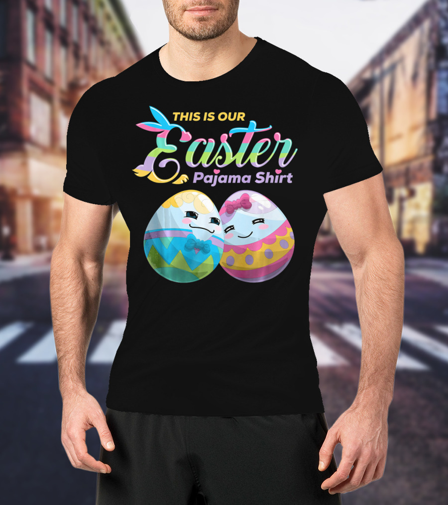 This Is Our Easter Pajama Shirt With Cute Egg Coup T-Shirt